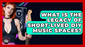 What Is The Legacy Of Short-Lived DIY Music Spaces? - Alt Scene Guru
