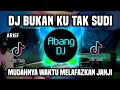 DJ MUDAHNYA WAKTU MELAFASKAN JANJI | DJ BUKAN KU TAK SUDI REMIX FULL BASS VIRAL TIKTOK 2023