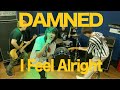 THE DAMNED 「I Feel Alright」 (the stooges 「1970」 ) cover