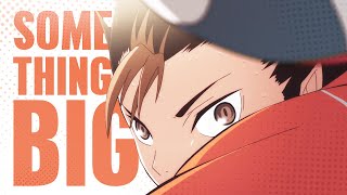 SOMETHING BIG // Sports Anime AMV [ w/ @AiMiE ]