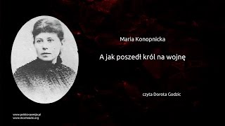 Maria Konopnicka - A jak poszedł król na wojnę