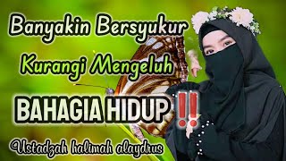USTADZAH HALIMAH ALAYDRUS || BANYAKIN BERSYUKUR KURANGI NGELUH