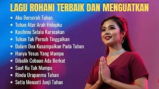 Full Album Lagu Rohani Terbaik dan Menguatkan | Playlist Pujian Penyembahan Kristen 2026
