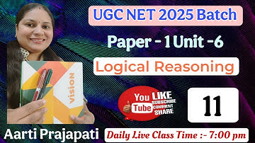 UGC NET & GSET 2025 || Unit 6 || Logical Reasoning || Class - 11 || @Aartiprajapati222