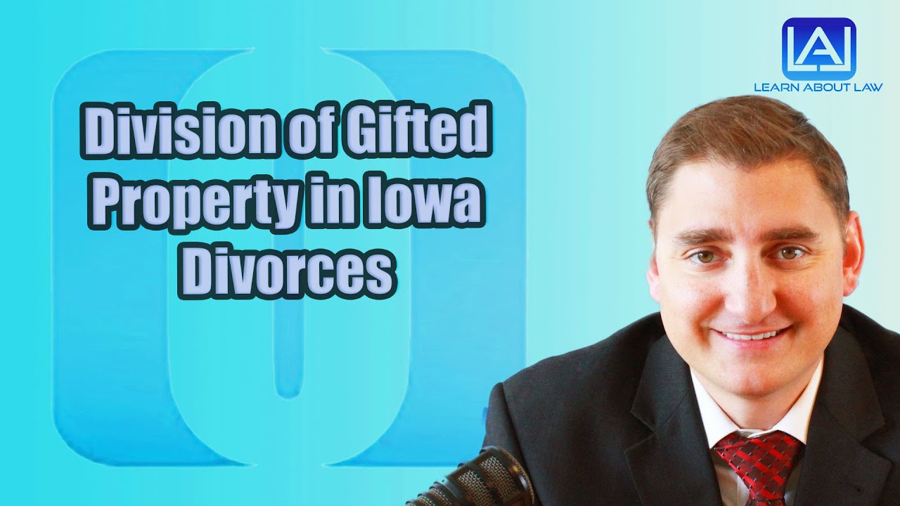 Division of Gifted Property in Iowa Divorces