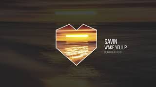 Savin - Wake You Up (Official Audio)