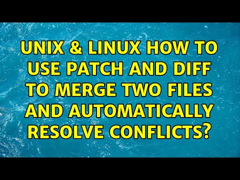 Unix & Linux: How to use patch and diff to merge two files and automatically resolve conflicts?