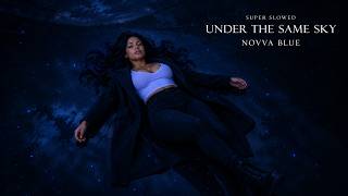 Novva Blue — Under the Same Sky (Super Slowed + Reverb) | Ultra Cinematic | Deep Atmospheric