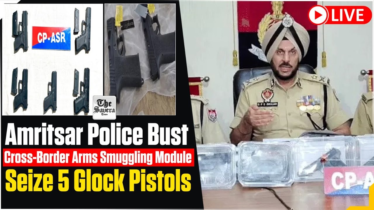 [LIVE] Amritsar Police Bust Cross-Border Arms Smuggling Module, Seize 5 Glock Pistols