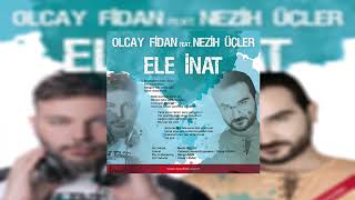 Olcay Fidan Nezih Üçler - Ele İnat (Remix) Resimi