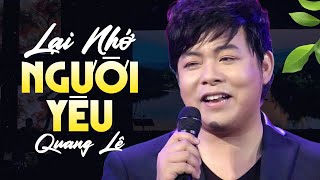 Quang Lê - Liên Khúc Lại Nhớ Người Yêu | Tổng Hợp Song Ca Bolero Trữ Tình Chọn Lọc Đặc Sắc Hiếm Có