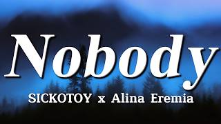 SICKOTOY x Alina Eremia - Nobody (Lyrics)
