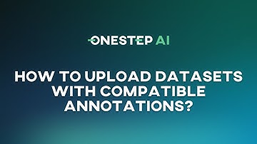 How to upload datasets with compatible annotations? - ONESTEP AI