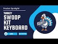 Product Spotlight - Turkey Swoop Kit Keyboard