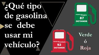 ¿Qué tipo de gasolina se debe usar mi vehículo?