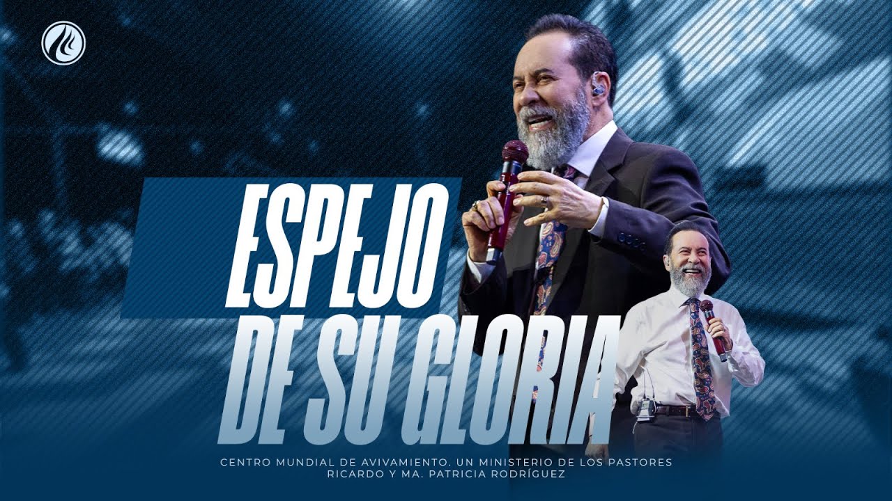 Espejo de Su Gloria | Pastor Ricardo Rodríguez | Prédicas Cristianas