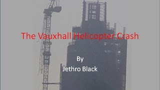 The Vauxhall Helicopter Crash
