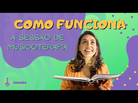 COMO FUNCIONA A SESSÃO DE MUSICOTERAPIA