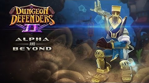 Alpha and Beyond Official Patch Preview - Dungeon Defenders II