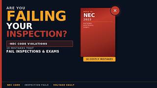 10 NEC Mistakes That Fail Inspections & Exams