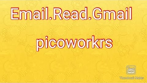 Gmail:Read Email picoworkrs