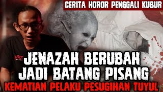INALILLAHI ‼️ JENAZAH BERUBAH JADI BATANG PISANG. KISAH PENGGALI KUBUR