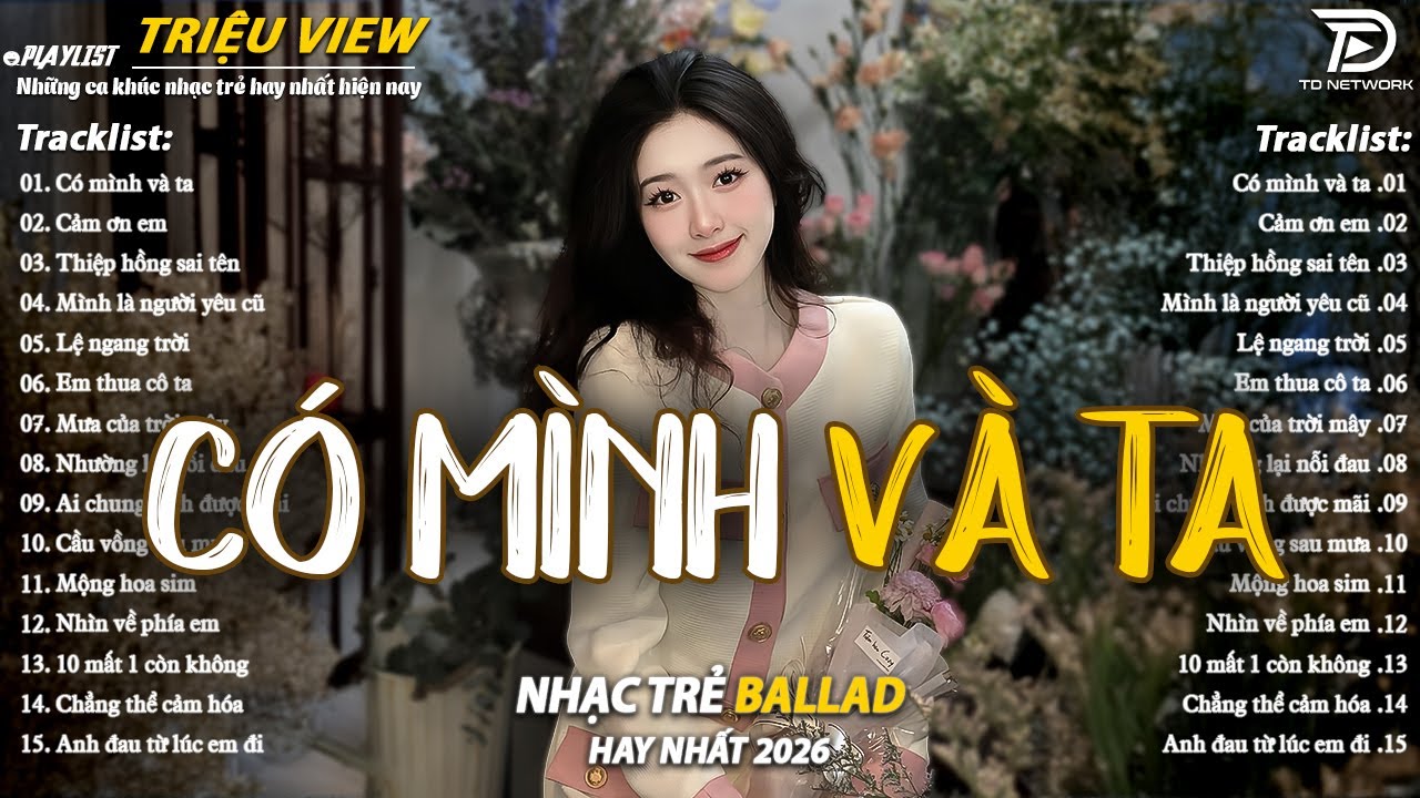 Nhạc Trẻ Ballad Hot Nhất 2026 | Top 15 Ca Khúc Về Nỗi Đau Tình Yêu Hot Trend | Có Mình Và Ta