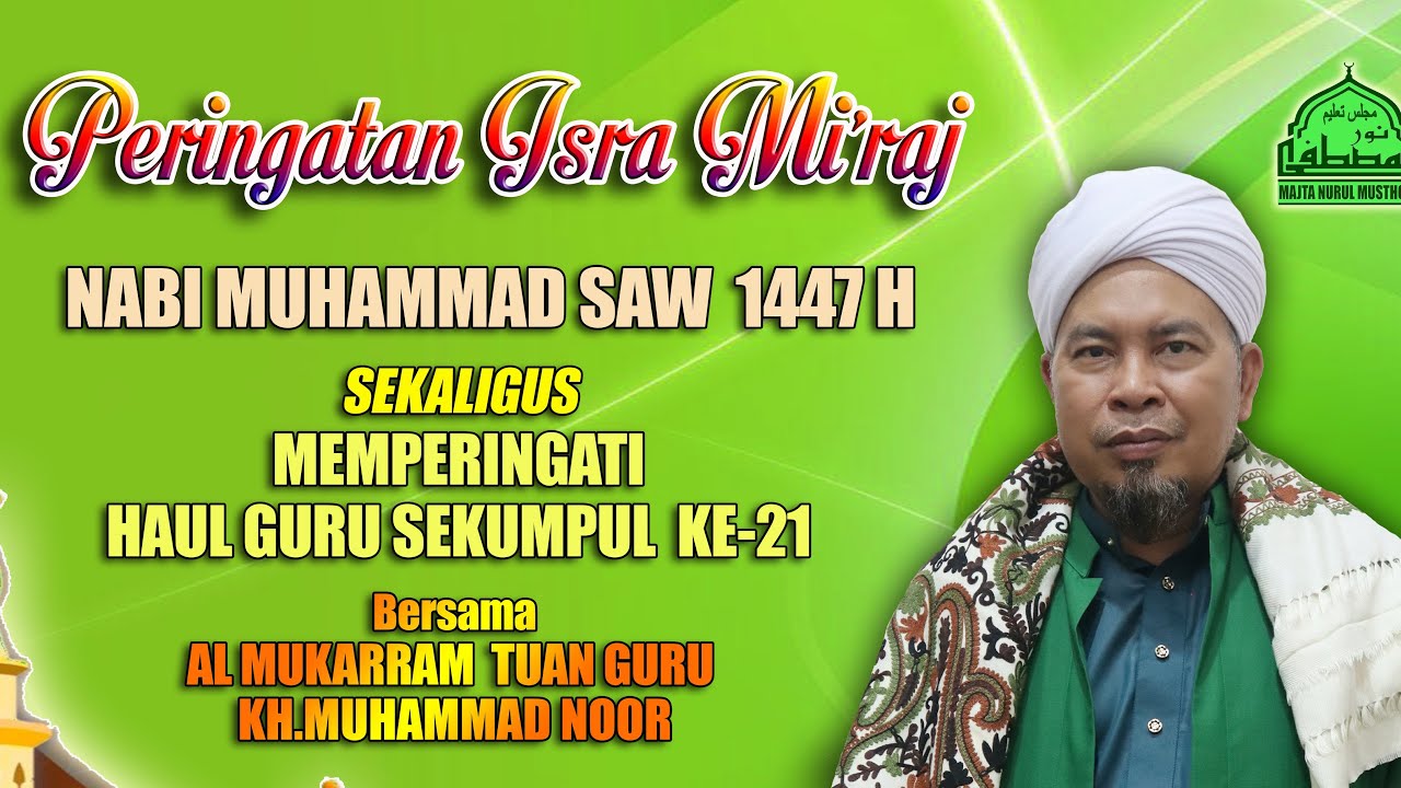 PERINGATAN ISRA DAN MI'RAJ NABI MUHAMMAD SAW  DAN HAUL GURU SEKUMPUL BERSAMA GURU KH.MUHAMMAD NOOR