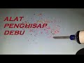 Membuat Mesin Penghisap Debu Dari Barang Bekas