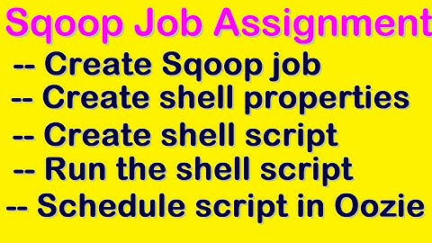 Sqoop Job Assignment | Create Sqoop job, Shell Properties, Shell Script, Run and Schedule Script