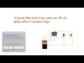vẽ mạch điện mini đơn giản với phần mềm Crocodile Clips v3.5 | Kênh Điện Độc Đáo - Trần Chiến