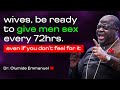 Wives You Must Give Your Men Sex At Least Every 72hrs Dr Olumide Emmanuel Wives You Must Give Your Men Sex At Least Every 72hrs Dr Olumide Emmanuel