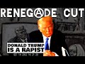 Donald Trump is a R*pist | Renegade Cut