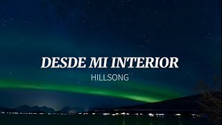 Video thumbnail of "Desde mi interior | Hillsong Wirchips | Letra"