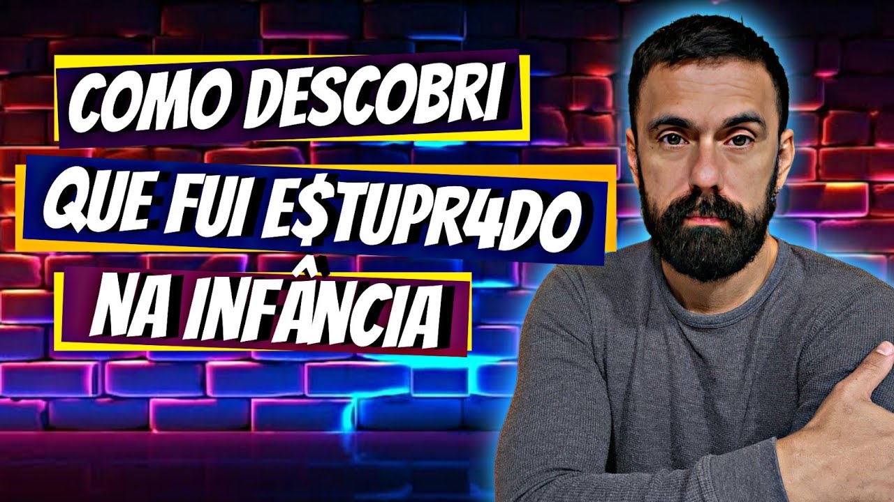 DEMOREI ANOS PARA ENTENDER O QUE FIZERAM COMIGO NA INFÂNCIA