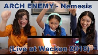 Three Girls React to ARCH ENEMY - Nemesis (Live at Wacken 2016)