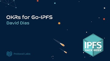 London Hack Week 2018 // OKRs for Go-IPFS - David Dias