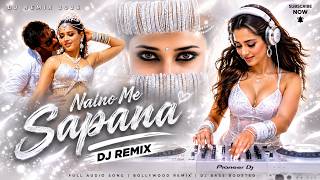 Naino Me Sapna - Hindi Old Best Dj Remix Song 2026 | Bass Boosted + Sound Check Dj Remix Song