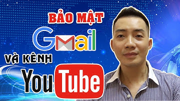 Hướng dẫn bảo mật tài khoản Gmail và Kênh Youtube an toàn | Đức Vlog