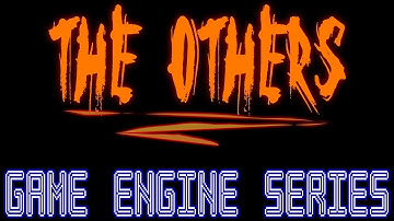 The Others -- Game Engine Series