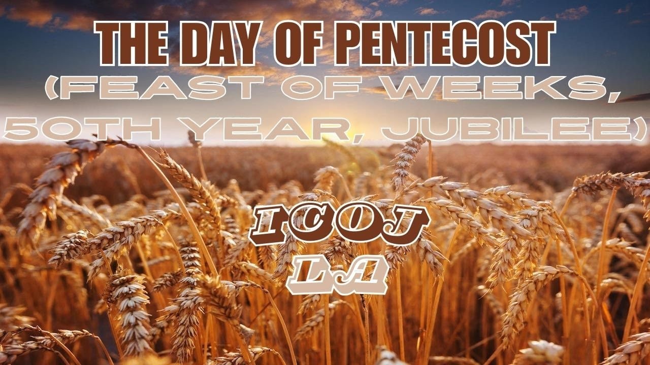 THE DAY OF PENTECOST (FEAST OF WEEKS, 50th YEAR, JUBILEE) - YouTube