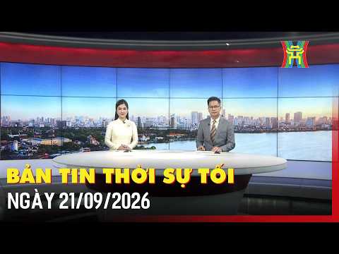 Bản tin Thời sự tối 21/09: Tuyệt đối không để có mặt bằng nhưng nhà thầu triển khai chậm