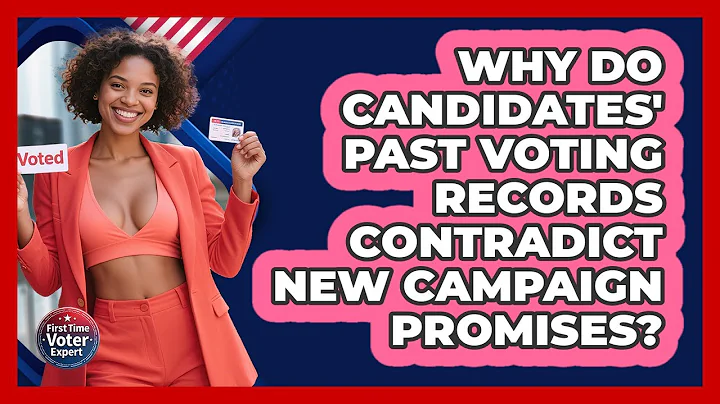 Why Do Candidates' Past Voting Records Contradict New Campaign Promises? - First Time Voter Expert