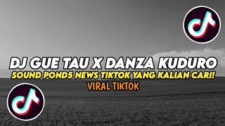 DJ GUE TAU X DANZA DANZA KUDURO SLOWED | SOUND POND5 NEWS TIKTOK YANG KALIAN CARI!