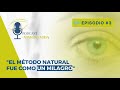 &quot;EL MÉTODO NATURAL FUE COMO UN MILAGRO&quot; l Podcast +Visón +Vida l Episodio #3