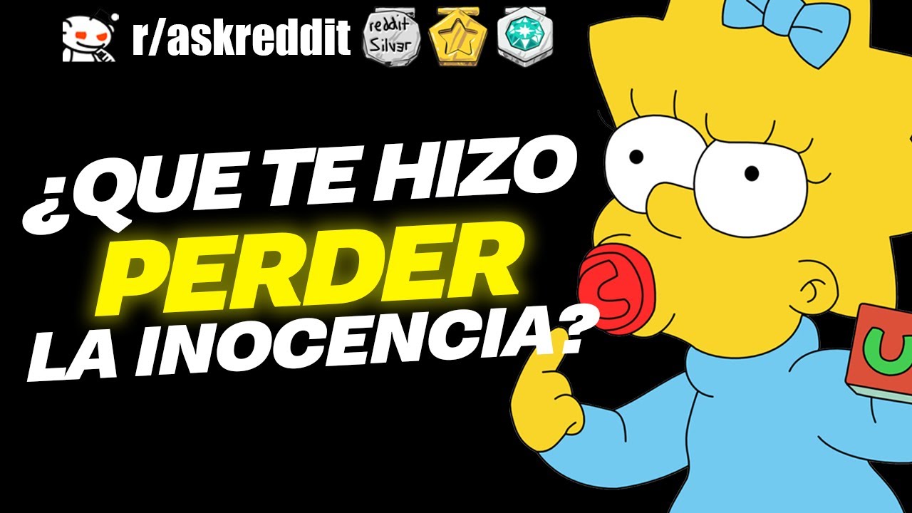 ¿Qué te hizo PERDER la INOCENCIA? - Preguntas de Reddit.