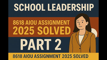 School Leadership | 8618 AIOU Assignment 2025 Solved – Part 2