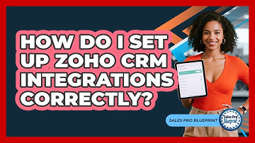 How Do I Set Up Zoho CRM Integrations Correctly? - Sales Pro Blueprint