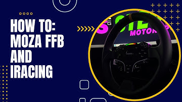 How To: Moza FFB and iRacing