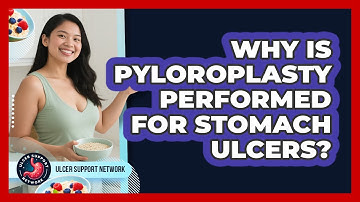 Why Is Pyloroplasty Performed For Stomach Ulcers? - Ulcer Support Network